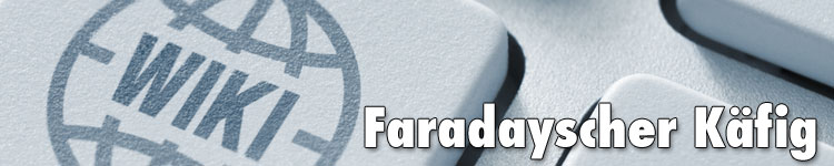 Faradayscher Käfig im Fachwort-Wiki